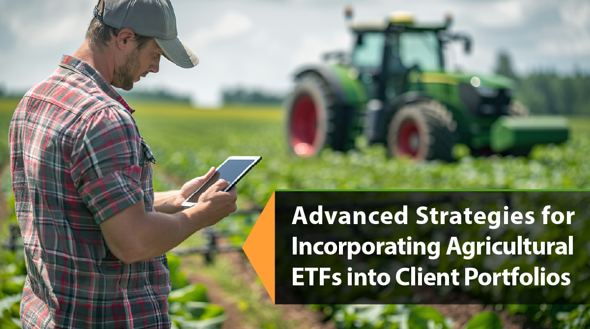 Advanced Strategies for Incorporating Agricultural ETFs into Client Portfolios