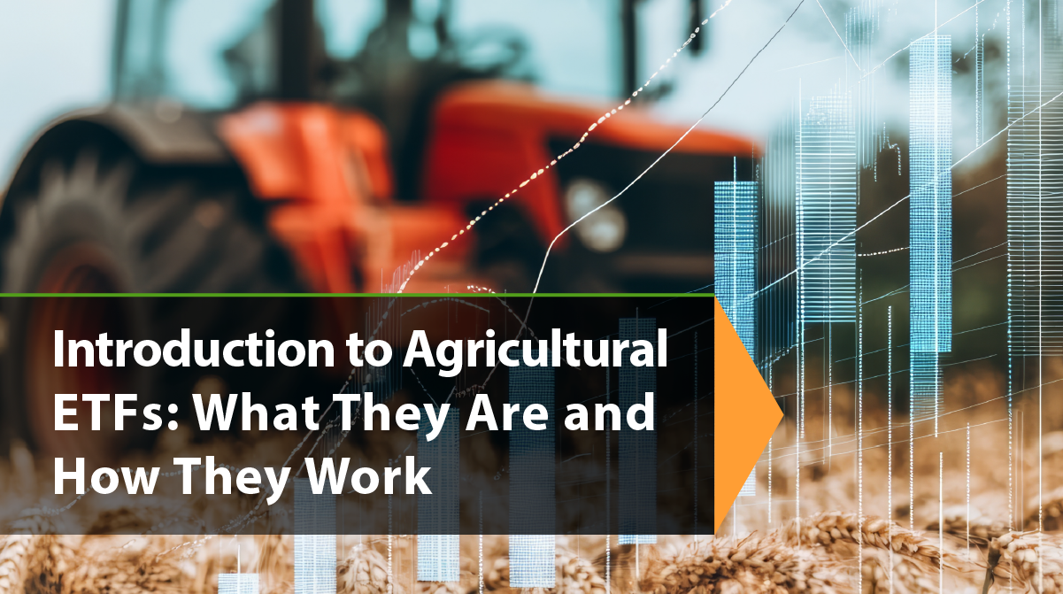 Introduction to Agricultural ETFs: What They Are and How They Work